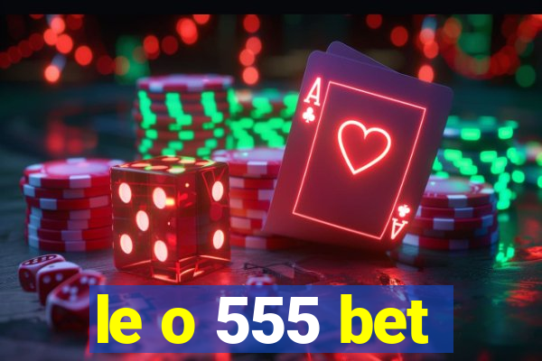 le o 555 bet